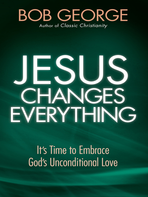 Title details for Jesus Changes Everything by Bob George - Available